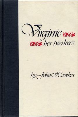 Virginie: Her Two Lives by John Hawkes