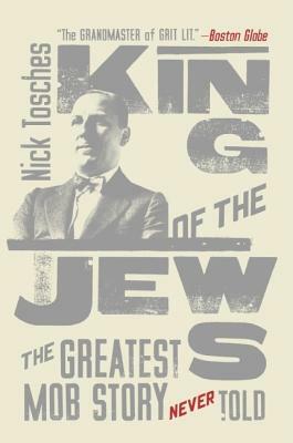 King of the Jews: The Greatest Mob Story Never Told by Nick Tosches