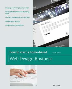 How to Start a Home-Based Web Design Business by Jim Smith