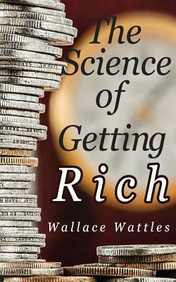 The Science of Getting Rich by Wallace D. Wattles