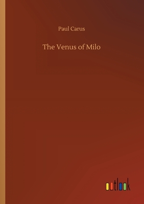 The Venus of Milo by Paul Carus