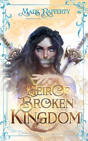 Heir of Broken Kingdom by Mads Rafferty