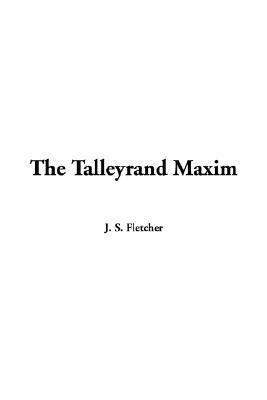The Talleyrand Maxim by J.S. Fletcher