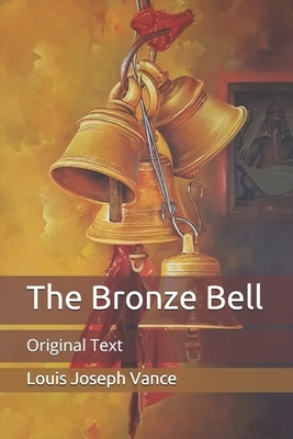 The Bronze Bell: Original Text by Louis Joseph Vance