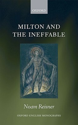 Milton and the Ineffable by Noam Reisner