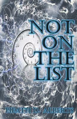 Not On The List by Heath D. Alberts