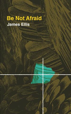 Be Not Afraid by James Ellis
