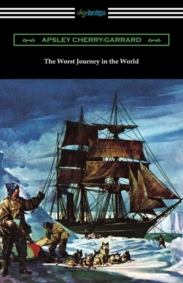 The Worst Journey in the World by Apsley Cherry-Garrard