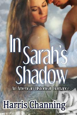 In Sarah's Shadow by Harris Channing