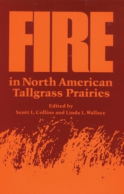 Fire in North American Tallgrass Prairies by Scott L. Collins, Linda L. Wallace