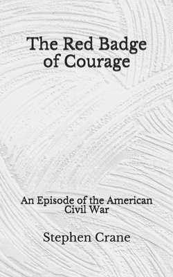 The Red Badge of Courage: An Episode of the American Civil War (Aberdeen Classics Collection) by Stephen Crane