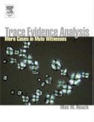 Mute Witnesses: Trace Evidence Analysis by Max M. Houck