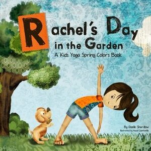 Rachel's Day in the Garden by Giselle Shardlow, Hazel Quintanilla