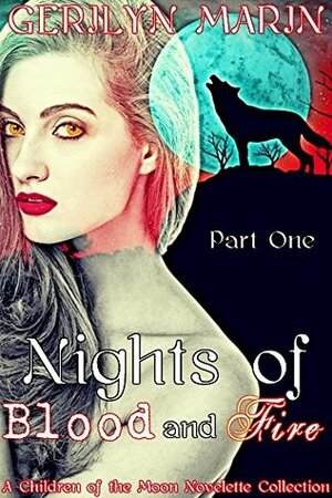 Nights of Blood and Fire, Part One: A Children of the Moon Novelette Collection (Nights of Blood and Fire A Reverse Harem Serial Book 1) by Gerilyn Marin