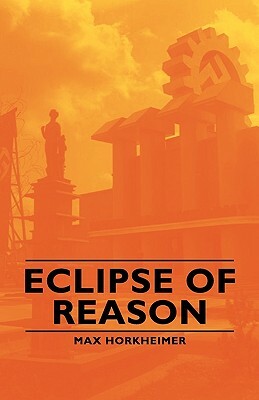 Eclipse of Reason by Max Horkheimer