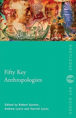 Fifty Key Anthropologists by 