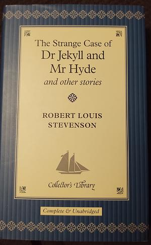 The Strange Case of Dr. Jekyll and Mr. Hyde and Other Stories by Robert Louis Stevenson