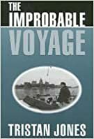 The Improbable Voyage of the Yacht Outward Leg Into, Through, and Out of the Heart of Europe by Tristan Jones