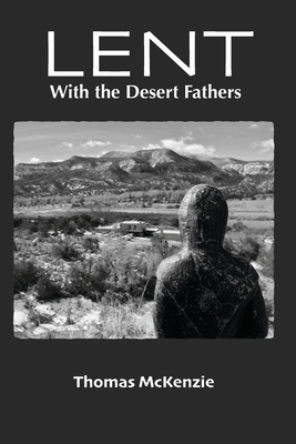 Lent with the Desert Fathers by Thomas McKenzie