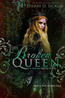 The Broken Queen, Volume 6 by Sherry D. Ficklin