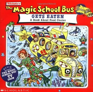 The Magic School Bus Gets Eaten: A Book About Food Chains: A Book About Food Chains by Patricia Relf