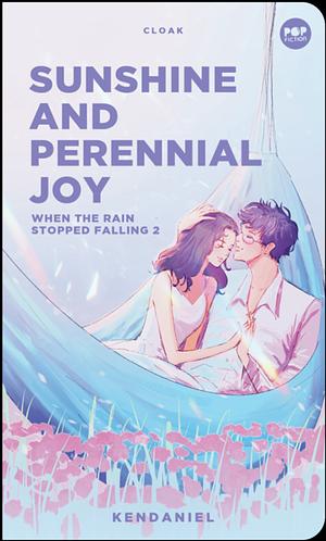 Sunshine and Perennial Joy: When The Rain Stopped Falling 2 by Kenneth Daniel Olanday