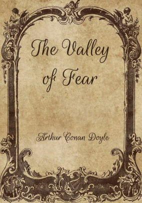 The Valley of Fear by Arthur Conan Doyle