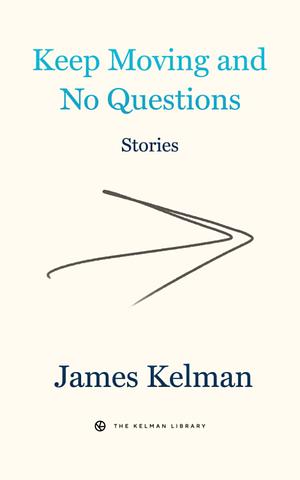 Keep Moving and No Questions by James Kelman