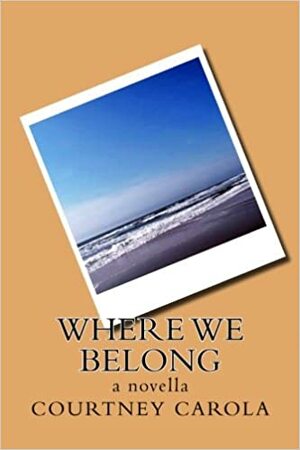 Where We Belong by Courtney Carola