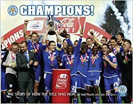 Champions! (Leicester City FC): The Story of How the Title Was Won by Jon Sanders, Nigel Pearson, Neil Plumb