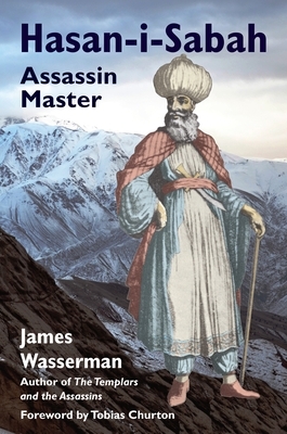 Hasan-I-Sabah: Assassin Master by James Wasserman