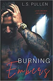 Burning Embers by L.S. Pullen