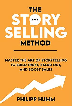 The Storyselling Method by Phillipp Humm