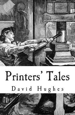 Printers' Tales by David Hughes