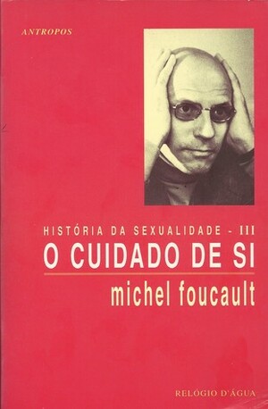 História da Sexualidade III: O Cuidado de Si by Michel Foucault, Manuel Alberto