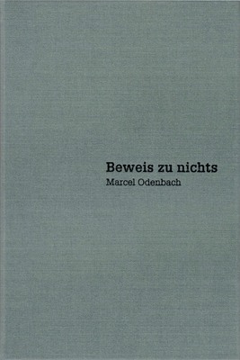 Marcel Odenbach: Beweis Zu Nichts / Proof of Nothing by Vanessa Joan Muller, Maria Muhle, Jorg Heiser