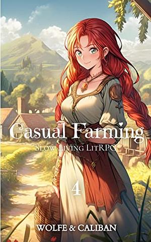 Casual Farming 4: A Slow Living LitRPG by Mike Caliban, Wolfe Locke