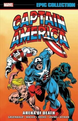 Captain America Epic Collection Vol. 19: Arena of Death by Mark Gruenwald, Howard Mackie, Lee Weeks, M.C. Wyman, Roy Thomas, Larry Alexander, Rik Levins