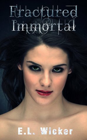 Fractured Immortal by Emma Wicker, E.L. Wicker