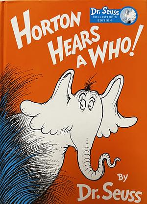 Horton Hears a Who! by Dr. Seuss