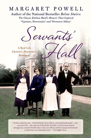 Servants' Hall: The Classic Kitchen Maid's Memoir That Inspired 'Upstairs, Downstairs' and 'Downton Abbey by Margaret Powell