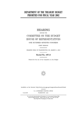 Department of the Treasury budget priorities for fiscal year 2002 by United States Congress, Committee on the Budget (house), United States House of Representatives