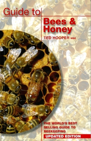 Guide To Bees & Honey: The World's Best Selling Guide To Beekeeping by Ted Hooper