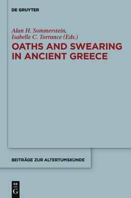 Oaths and Swearing in Ancient Greece by Alan H. Sommerstein, Isabelle Torrance
