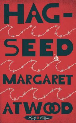 Hag-Seed: William Shakespeare's the Tempest Retold by Margaret Atwood