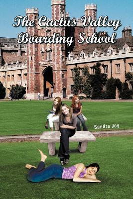 The Cactus Valley Boarding School by Sandra Joy