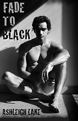 Fade to Black by Ashleigh Lake, Lush Publishing