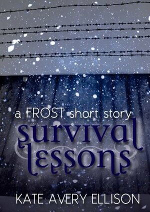 Survival Lessons: A Frost Short Story by Kate Avery Ellison