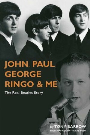 John, Paul, George, Ringo and Me by Tony Barrow