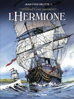 Black Crow Raconte L\'hermione: La Conspiration Pour La Liberté by Jean-Yves Delitte